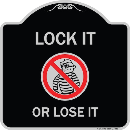 Signmission Lock It or Lose It With Graphic Heavy-Gauge Aluminum Architectural Sign, 18" H, BS-1818-23881 A-DES-BS-1818-23881